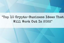 Top 10 Crypto Business Ideas in 2022