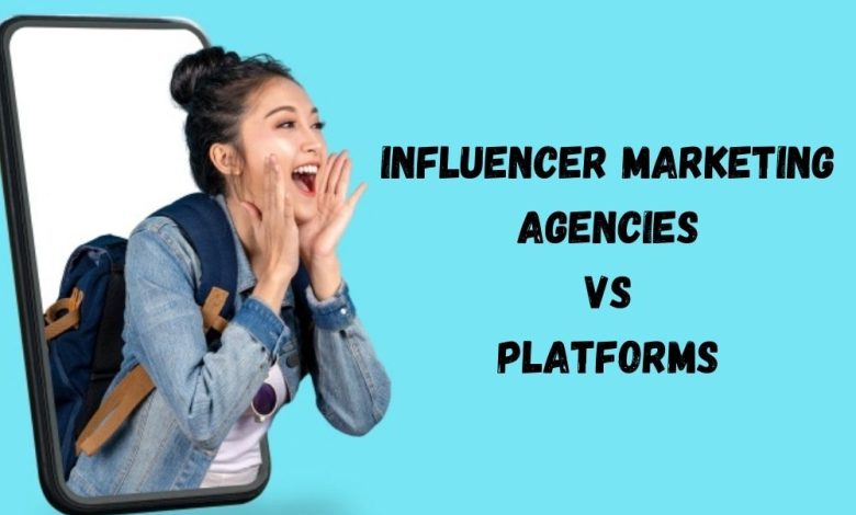 Differences Between Influencer Marketing Platforms & Agencies